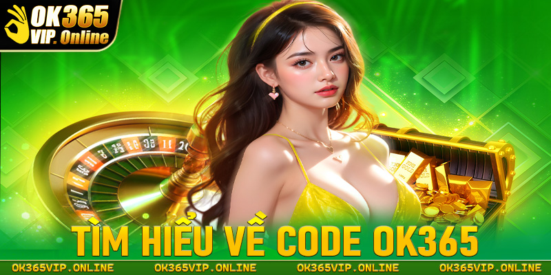 Tìm hiểu về code OK365