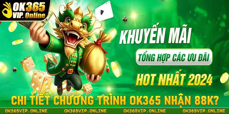 Chi tiết chuỗi chương trình truy cập OK365 nhận 88k