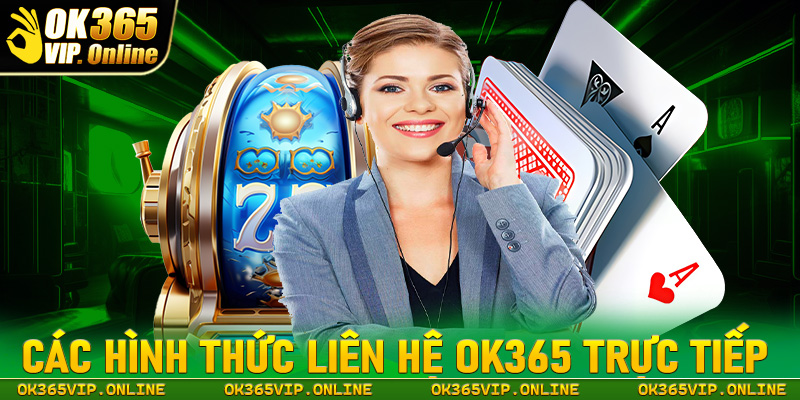 Tổng hợp các phương thức liên hệ OK365 phổ biến 