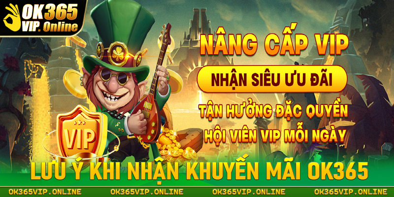 Lưu ý khi tham gia nhận khuyến mãi OK365 